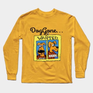 DogGone... Long Sleeve T-Shirt